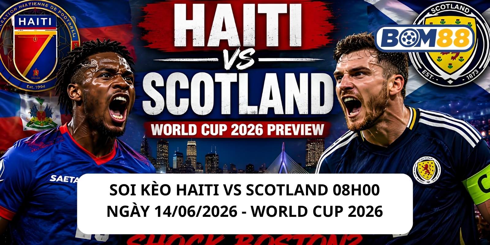 Đánh giá phong độ gần đây của 2 đội Haiti vs Scotland