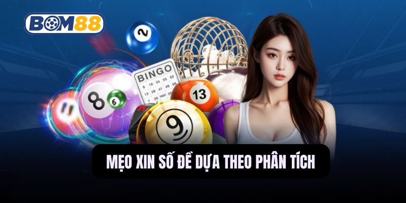 Nắm những mẹo xin số đề dựa trên phân tích trong tuần chuẩn nhất