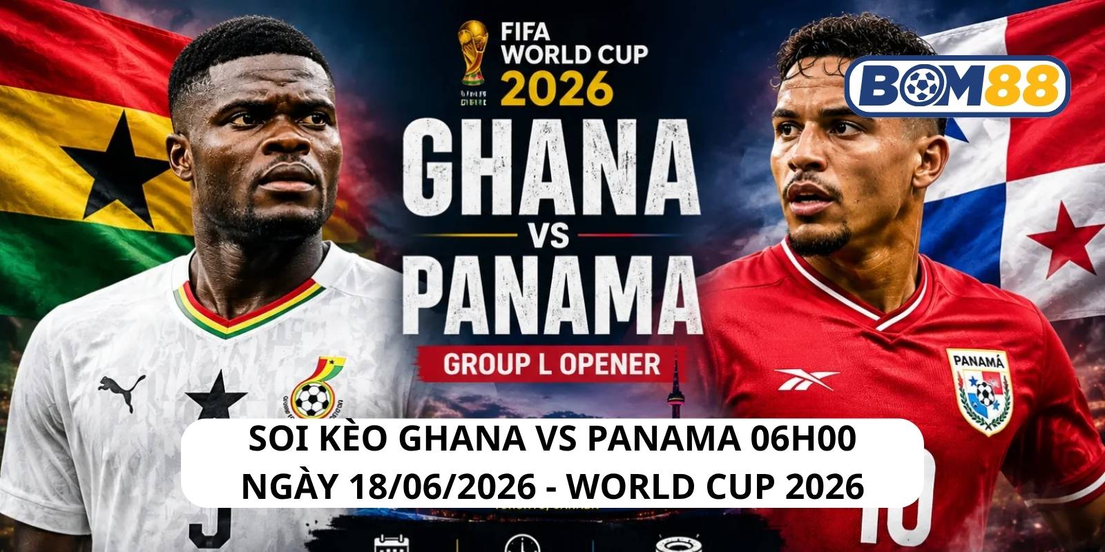 Đánh giá phong độ gần đây của 2 đội Ghana vs Panama