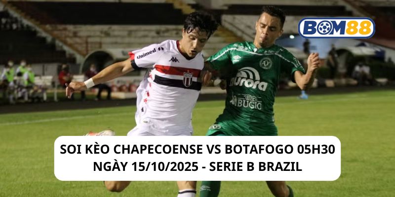 Soi kèo Chapecoense vs Botafogo 05h30 ngày 15/10/2025