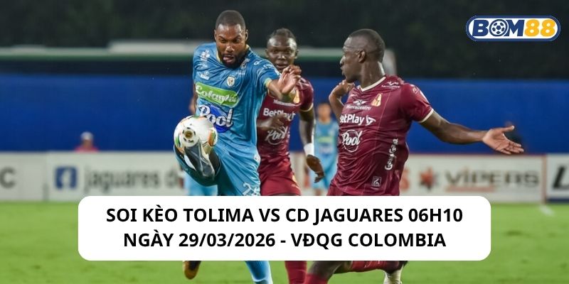 Soi kèo Tolima vs CD Jaguares 06h10 ngày 29/03/2026