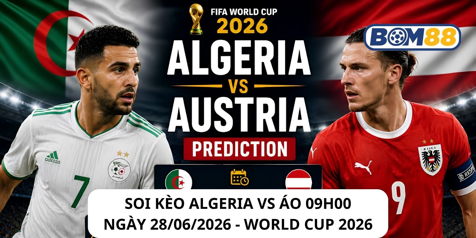 Đánh giá phong độ gần đây của 2 đội Algeria vs Áo
