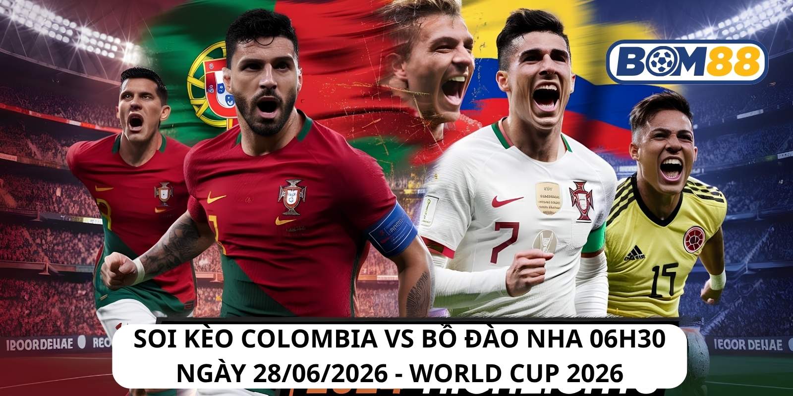 Đánh giá phong độ gần đây của 2 đội Colombia vs Bồ Đào Nha