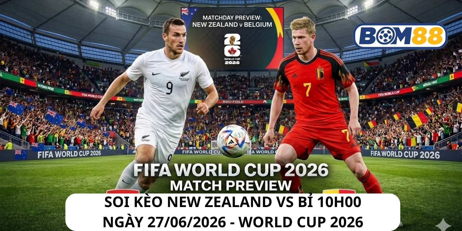 Đánh giá phong độ gần đây của 2 đội New Zealand vs Bỉ