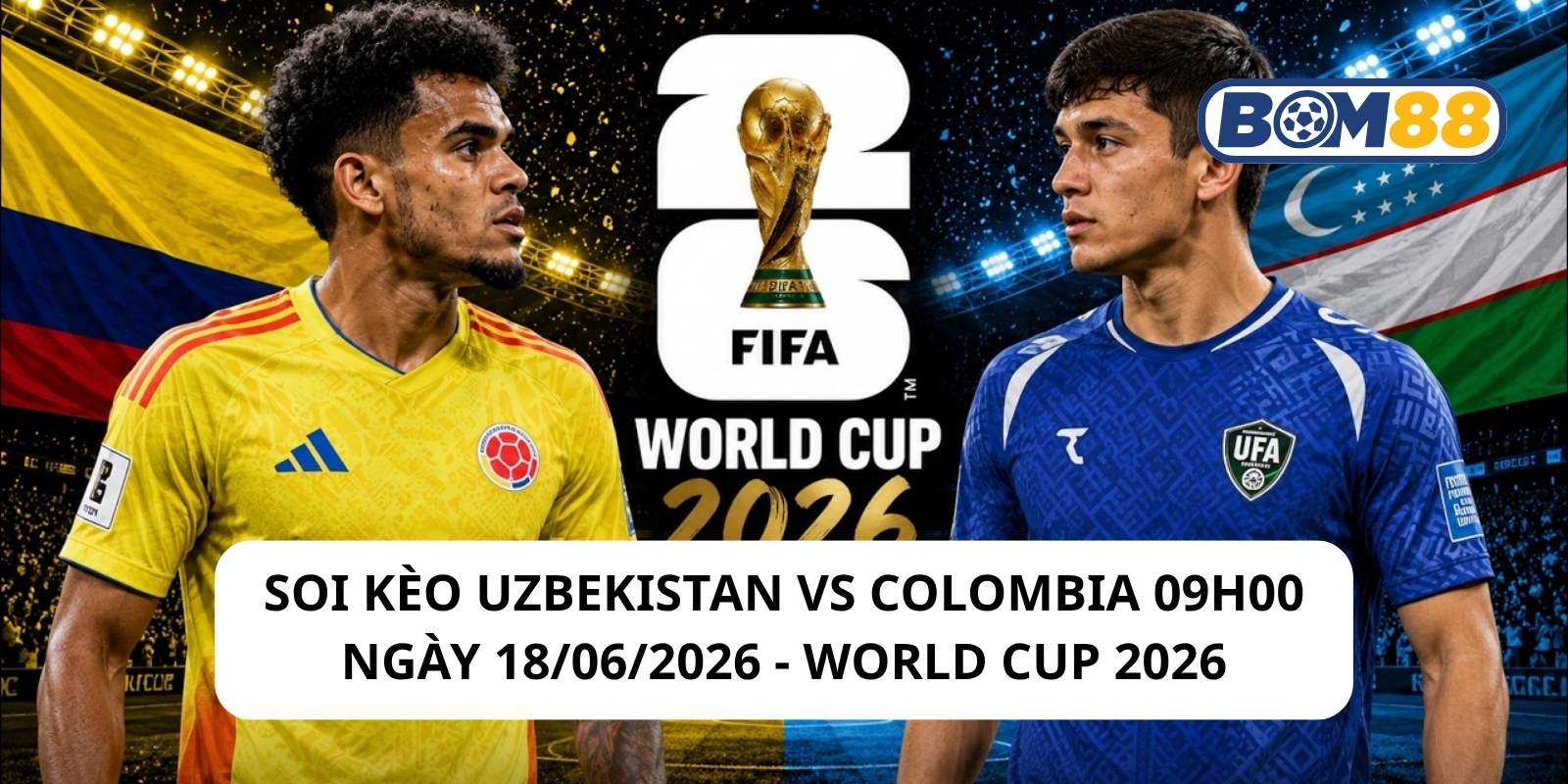 Đánh giá phong độ gần đây của 2 đội Uzbekistan vs Colombia