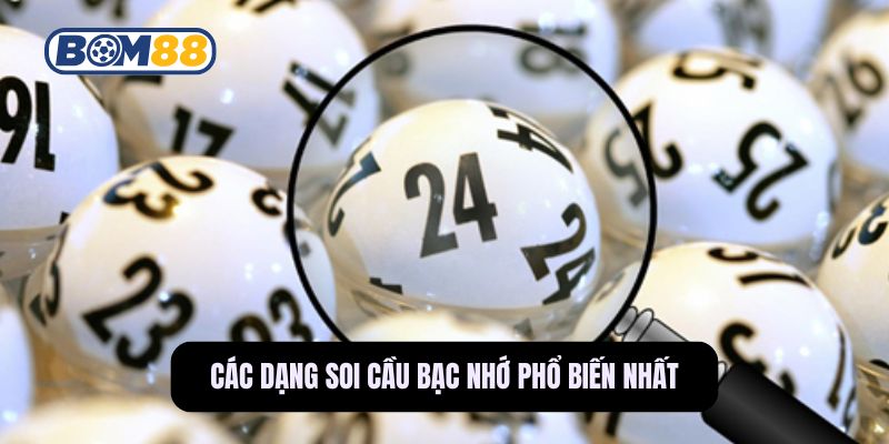 Các dạng soi cầu Bạc Nhớ phổ biến nhất