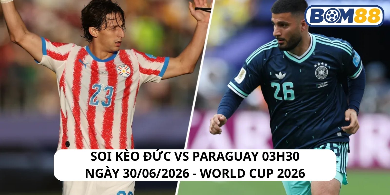 Đánh giá phong độ gần đây của 2 đội Đức vs Paraguay