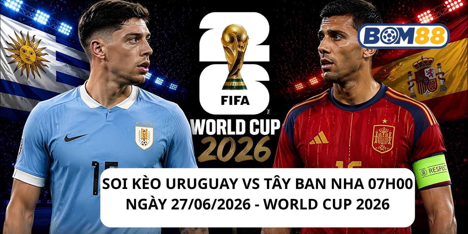 Đánh giá phong độ gần đây của 2 đội Uruguay vs Tây Ban Nha