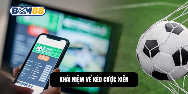 Khái niệm về kèo cược xiên
