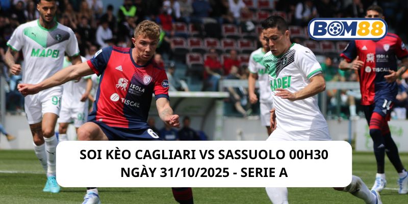 Soi kèo Cagliari vs Sassuolo 00h30 ngày 31/10/2025