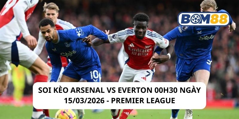 Soi kèo Arsenal vs Everton 00h30 ngày 15/03/2026