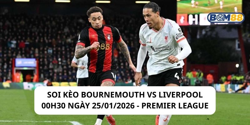 Soi kèo Bournemouth vs Liverpool 00h30 ngày 25/01/2026