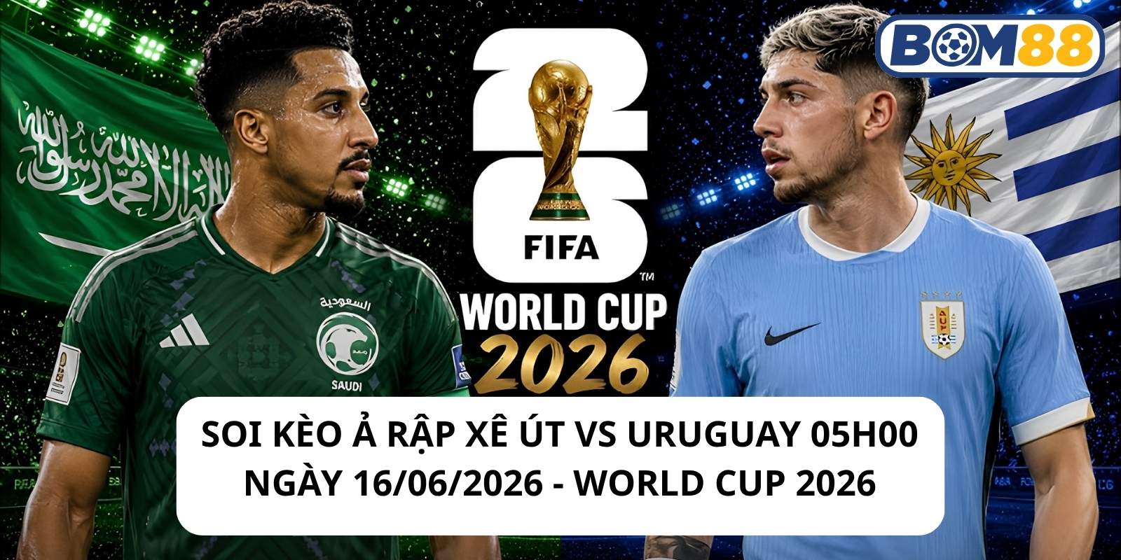 Đánh giá phong độ gần đây của 2 đội Ả Rập Xê Út vs Uruguay