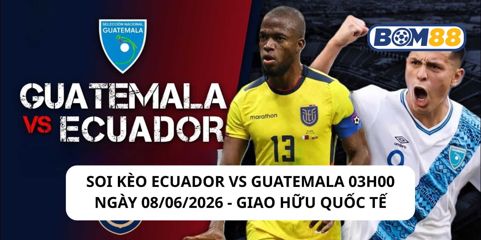 Đánh giá phong độ gần đây của 2 đội Ecuador vs Guatemala