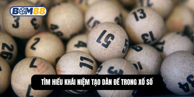 Tìm hiểu khái niệm tạo dàn đề trong xổ số