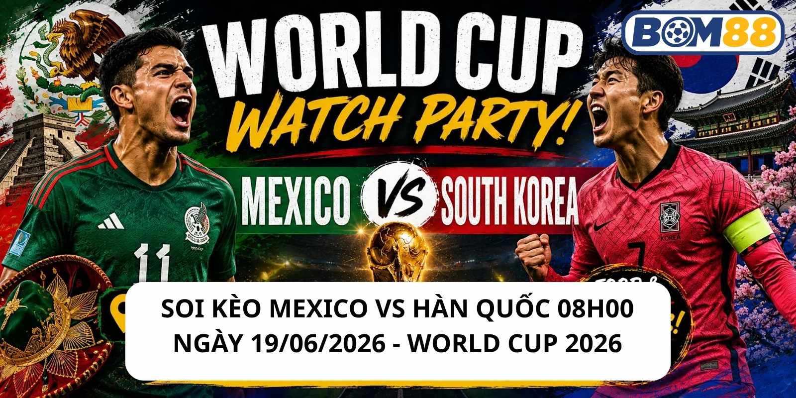 Đánh giá phong độ gần đây của 2 đội Mexico vs Hàn Quốc