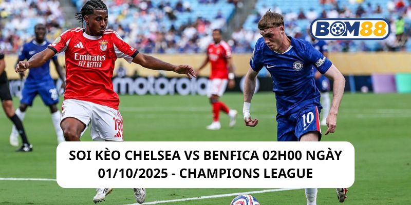 Soi kèo Chelsea vs Benfica 02h00 ngày 01/10/2025