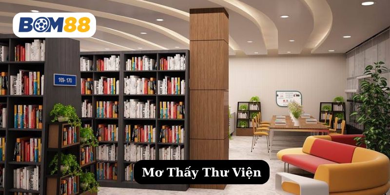 Mơ thấy thư viện báo hiệu điều gì? Khám phá ngay con số may mắn dành cho bạn! BOM88