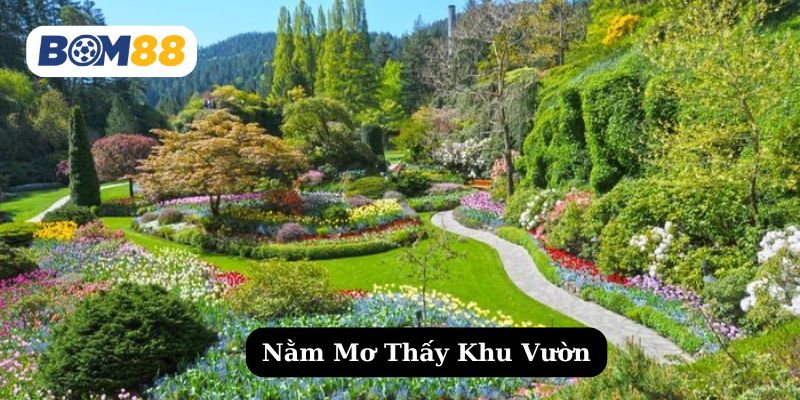 Nằm mơ thấy khu vườn là điềm báo gì ? Giải mã giấc mơ cùng Bom88 BOM88