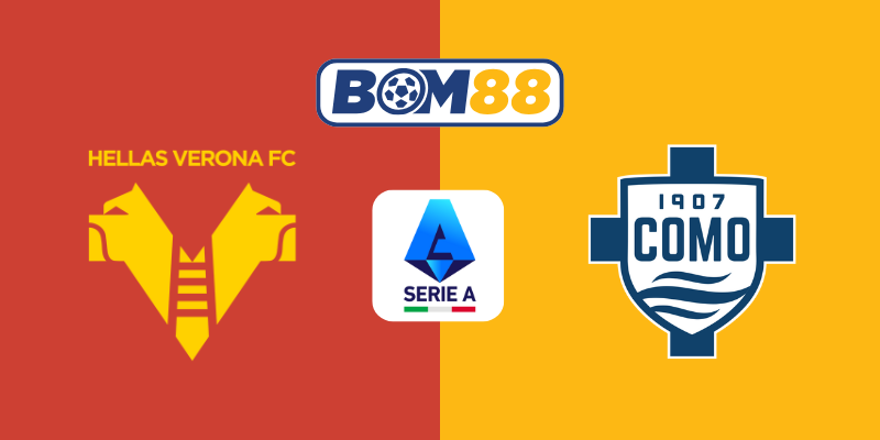 Soi kèo Serie A Verona vs Como 01h45 ngày 19/05/2025 BOM88