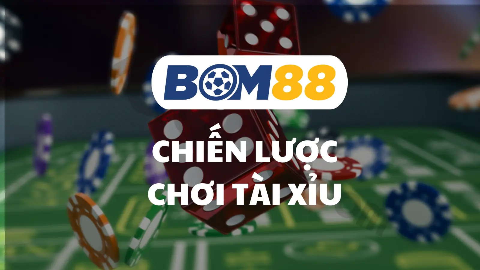 Chiến Lược Chơi Tài Xỉu Đỉnh Cao Tại BOM88 – Cơ Hội Thắng Lớn Cho Người Chơi BOM88