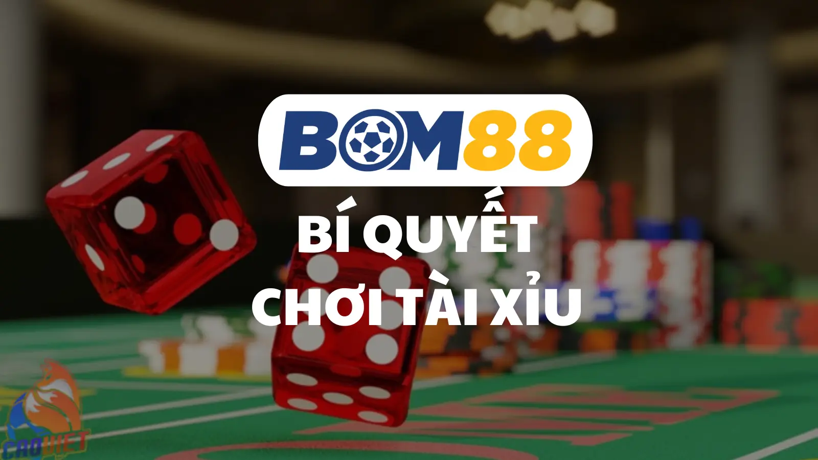 Bí Quyết Chơi Tài Xỉu BOM88 Từ Các Cao Thủ - Thắng Dễ Như Trở Bàn Tay BOM88