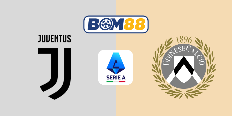 Soi kèo bóng đá Serie A Juventus vs Udinese 01h45 ngày 19/05/2025 BOM88