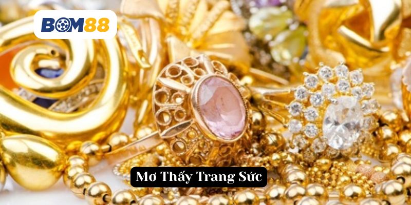 Nằm Mơ Thấy Trang Sức: Tín Hiệu May Mắn Hay Cảnh Báo? BOM88
