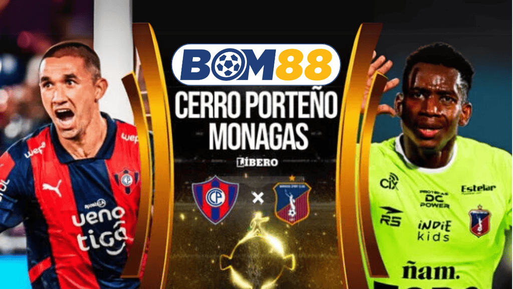 Soi kèo Cerro Porteno vs Monagas 05h00 ngày 28/02/2025 - Vòng loại Copa Libertadores BOM88