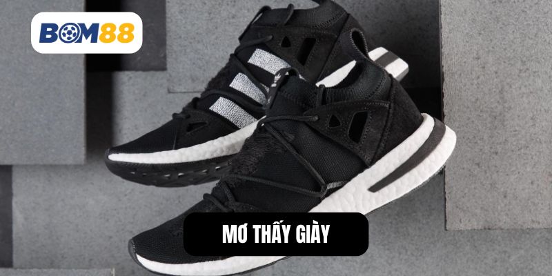 Giải Mã Giấc Mơ Thấy Giày Và Những Con Số May Mắn Liên Quan BOM88