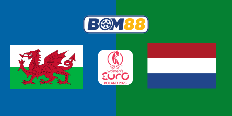 Soi kèo bóng đá Xứ Wales (Nữ) vs Hà Lan (Nữ) 23h00 ngày 05/07/2025 - Cuộc đấu một chiều BOM88