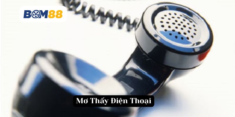 Giải mã giấc mơ thấy điện thoại - Thông điệp kết nối và con số may mắn từ tiềm thức BOM88