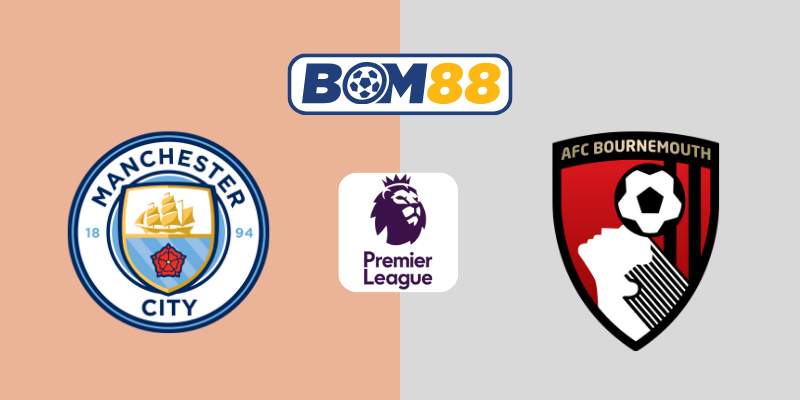 Soi Kèo Ngoại Hạng Anh : Manchester City vs Bournemouth 02h00, 21/05/2025 BOM88