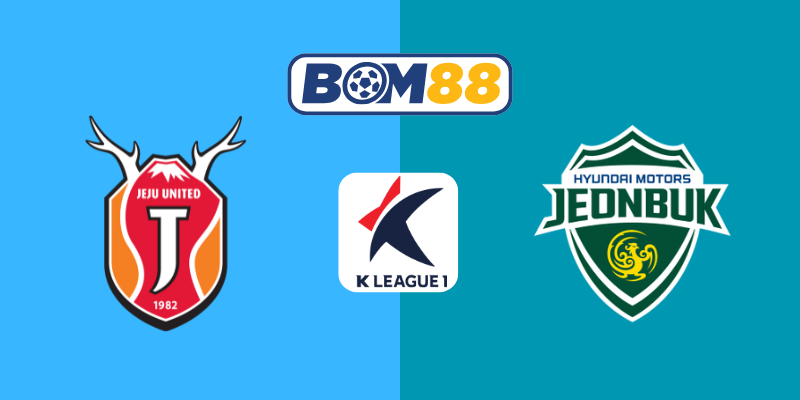 Soi Kèo K-League Jeju United vs Jeonbuk 17h30, 23/05/2025 BOM88